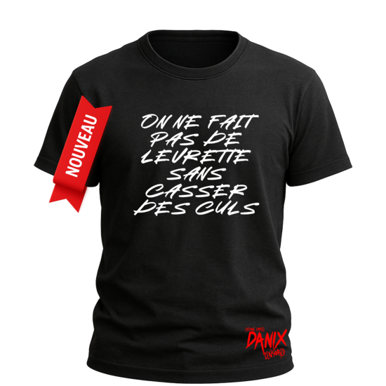 Tshirt On ne fait pas de levrette sans casser des culs